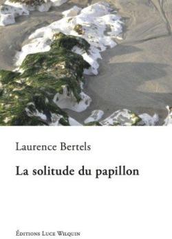 La solitude du papillon par Laurence Bertels