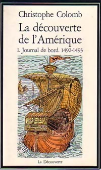 La dcouverte de l'Amrique : I. Journal de bord 1492-1493 par Christophe Colomb