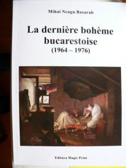 La dernire bohme bucarestoise (1964-1976) par Mihai Neagu Basarab