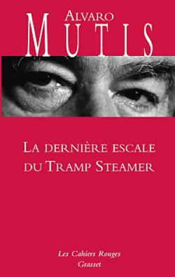 La dernire escale du Tramp Steamer par Alvaro Mutis
