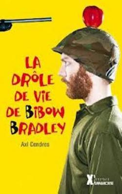 La drle de vie de Bibow Bradley par Axl Cendres