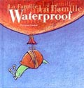 La famille Waterproof par Philippe Garand