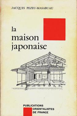 La maison japonaise par Jacques Pezeu-Massabuau