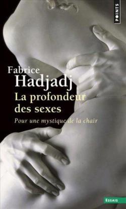 La profondeur des sexes : Pour une mystique de la chair par Fabrice Hadjadj