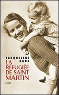 La refugie de Saint-Martin par Jacqueline Dana