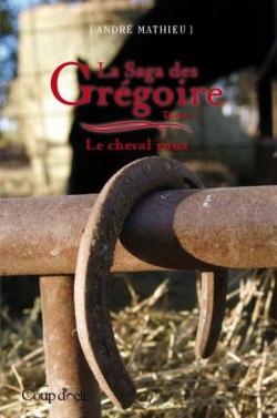 La saga des Grgoire, tome 7 : Le cheval roux par Andr Mathieu