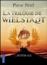 La trilogie de Wielstadt : L'intgrale par Pierre Pevel