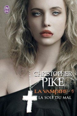 La vampire, tome 5 : La soif du mal par Christopher Pike