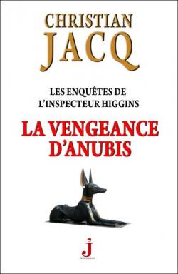 Les enqutes de l'inspecteur Higgins, tome 14 : La vengeance d'Anubis par Christian Jacq