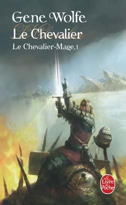 Le Chevalier-Mage, Tome 1 : Le chevalier par Gene Wolfe