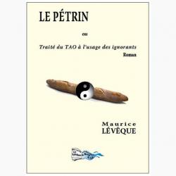 Le Petrin Ou Traite du Tao a l Usage des Ignorants par Maurice Lvque