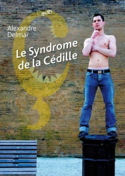 Le Syndrome de la Cdille par Alexandre Delmar