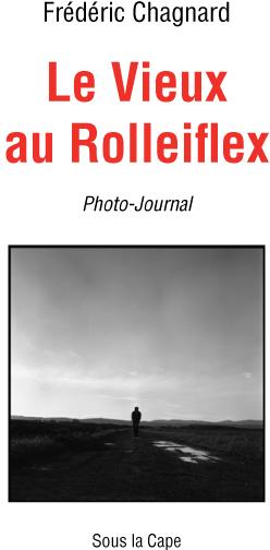 Le Vieux au Rolleiflex par Frdric Chagnard