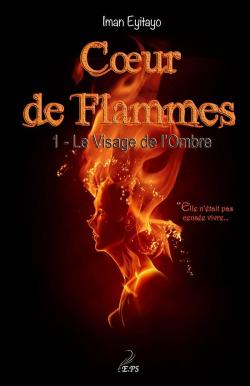 Coeur de flammes, tome 1 : Le Visage de l'Ombre par Iman Eyitayo