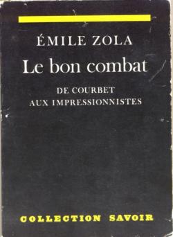 Le bon combat : De Courbet aux impressionnistes par mile Zola