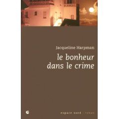 Le bonheur dans le crime par Jacqueline Harpman