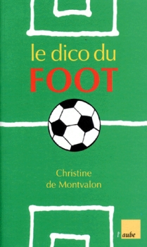 Le dico du foot par Christine de Montvalon