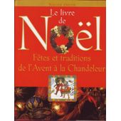 Le livre de Nol : Ftes et traditions de l'Avent  la Chandeleur par Nadine Cretin