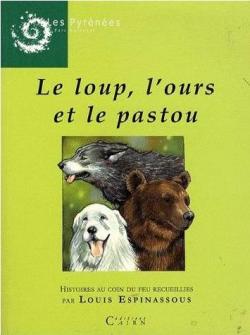 Le loup, l'ours et le pastou : Histoires au coin du feu par Louis Espinassous