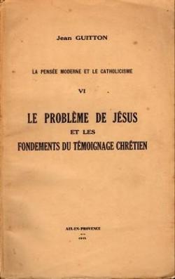 Le Problme de Jsus et les fondements de tmoignage chrtien par Jean Guitton