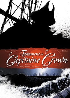 Le Testament du Capitaine Crown, Tome 1 : Cinq enfants de putain par Tristan Roulot