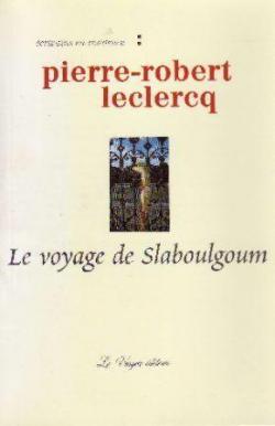 Le voyage de Slaboulgoum par Pierre-Robert Leclercq