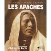 Les Apaches : Les indiens d'Amrique du Nord par Edward Sheriff Curtis