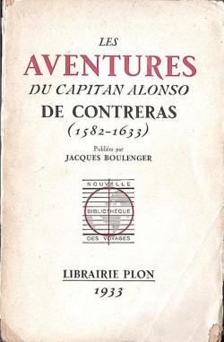 Les Aventures du capitan Alonso de Contreras 1582-1633, publies par Jacques Boulenger. Avec 4 gravures hors texte par Alonso de Contreras