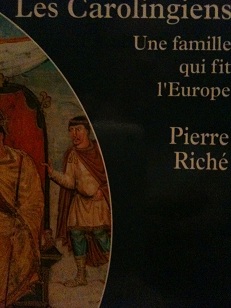 Les Carolingiens: Une famille qui fit l'Europe par Pierre Rich