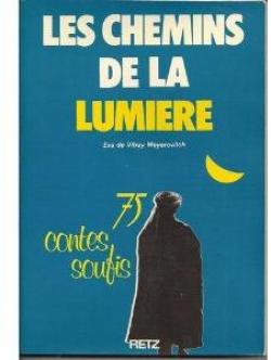 Les Chemins de la Lumiere: 75 Contes Soufis par Eva de Vitray-Meyerovitch