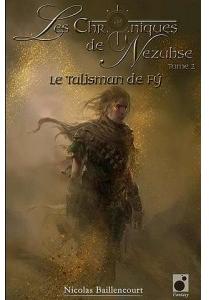 Les Chroniques de Nezubse, tome 2 : le Talisman de Fy par Nicolas Baillencourt