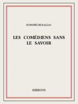 Les Comdiens sans le savoir par Honor de Balzac