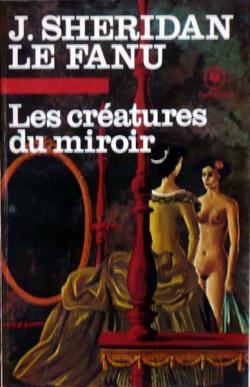 Les Cratures du miroir ou les Papiers du docteur Hesselius (Bibliothque Marabout) par Joseph Sheridan Le Fanu