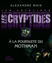 Les Cryptides, tome 4 : A la poursuite du Mothman par Alexandre Moix