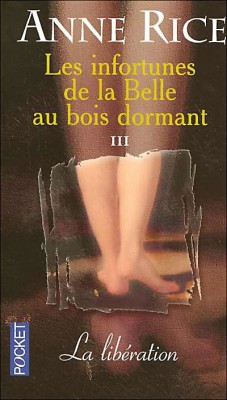 Les Infortunes de la Belle au Bois Dormant, tome 3 : Libration  par Anne Rice