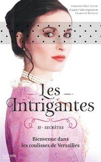 Les Intrigantes, tome 2 : Secrtes par Christine Fret-Fleury