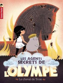 Les agents secrets de l'Olympe, Tome 2 : Le cheval de Troie par Alain Surget