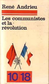 Les communistes et la Rvolution par Ren Andrieu