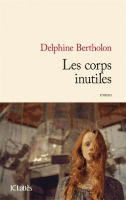 Les corps inutiles par Delphine Bertholon