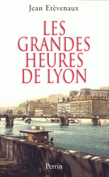 Les grandes heures de Lyon par Jean tvenaux