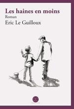 Les haines en moins par Eric Le Guilloux