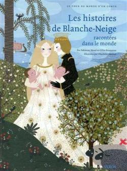 Les histoires de Blanche-Neige racontes dans le monde par Fabienne Morel
