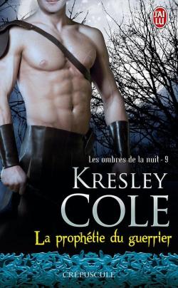 Les ombres de la nuit, tome 9 : La prophtie du guerrier par Kresley Cole