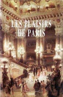 Les plaisirs de Paris guide pratique et illustr. 1867. par Alfred Delvau
