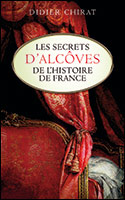 Les secrets d'alcves de l'histoire de France par Didier Chirat