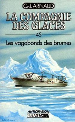La compagnie des glaces, tome 45 : Les vagabonds des brumes par Georges-Jean Arnaud