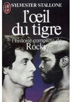 L'oeil du tigre : L'histoire complte de Rocky par Sylvester Stallone