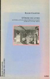 L'ordre des livres. Lecteurs, auteurs, bibliothques en Europe entre le XIVe et XVIIIe sicle par Roger Chartier
