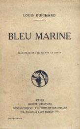 Louis Guichard. Bleu marine, avec quarante images dessines par Pierre Le Conte. 5e mille par Louis Guichard