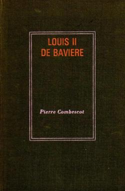 Louis II de Bavire par Pierre Combescot